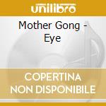 Mother Gong - Eye cd