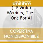 (LP Vinile) Warriors, The - One For All lp vinile