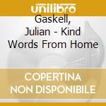 Gaskell, Julian - Kind Words From Home