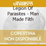 Legion Of Parasites - Man Made Filth cd