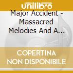 Major Accident - Massacred Melodies And A Clockwork cd