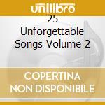25 Unforgettable Songs Volume 2 cd