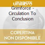 Grimforce - Circulation To Conclusion cd