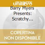 Barry Myers Presents: Scratchy Sounds cd musicale di V/A