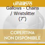 Gallows - Chains / Wristslitter (7'') cd musicale di Gallows