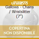 Gallows - Chains / Wristslitter (7'') cd