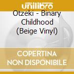 Otzeki - Binary Childhood (Beige Vinyl) cd