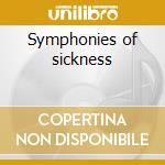 Symphonies of sickness cd