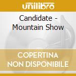 Candidate - Mountain Show cd