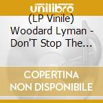 (LP Vinile) Woodard Lyman - Don'T Stop The Groove lp vinile