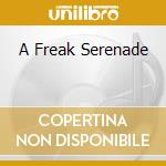 A Freak Serenade cd musicale di COMELADE PASCAL