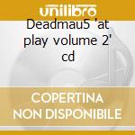 Deadmau5 'at play volume 2' cd cd