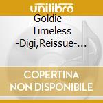 Goldie - Timeless -Digi,Reissue- (3 Cd) cd musicale