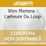 Wim Mertens - Læheure Du Loup cd musicale di Wim Mertens