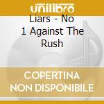 Liars - No 1 Against The Rush cd