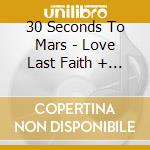 30 Seconds To Mars - Love Last Faith + Dreams cd musicale di 30 Seconds To Mars