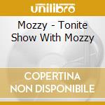 Mozzy - Tonite Show With Mozzy cd