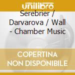 Serebrier / Darvarova / Wall - Chamber Music cd