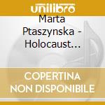 Marta Ptaszynska - Holocaust Memorial Cantata cd musicale di Ptaszynska,Marta