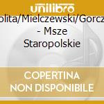 Leopolita/Mielczewski/Gorczynski - Msze Staropolskie cd