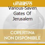 Various-Saven Gates Of Jerusalem cd musicale di Terminal Video