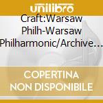Craft:Warsaw Philh-Warsaw Philharmonic/Archive Vo cd
