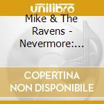 Mike & The Ravens - Nevermore: Plattsburgh '62 & Beyond cd