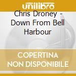 Chris Droney - Down From Bell Harbour