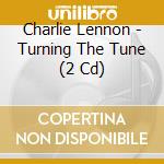 Charlie Lennon - Turning The Tune (2 Cd) cd