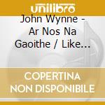 John Wynne - Ar Nos Na Gaoithe / Like The Wind cd