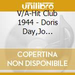 V/A-Hit Club 1944 - Doris Day,Jo Stafford,Ink Spots,Pie Pipers,Dick Haymes... cd