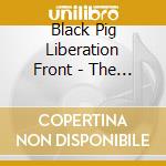 Black Pig Liberation Front - The Revolution Of Everyday Life cd