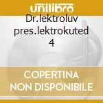 Dr.lektroluv pres.lektrokuted 4 cd