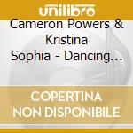 Cameron Powers & Kristina Sophia - Dancing With Your Soul cd musicale di Cameron Powers & Kristina Sophia