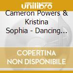 Cameron Powers & Kristina Sophia - Dancing With Your Soul cd