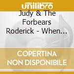 Judy & The Forbears Roderick - When I'M Gone