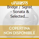 Bridge / Sigrist - Sonata & Selected Pieces For Piano