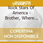 Rock Stars Of America - Brother, Where You Been? cd