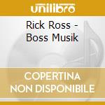 Rick Ross - Boss Musik cd