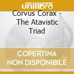 Corvus Corax - The Atavistic Triad cd musicale di Corvus Corax
