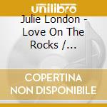 Julie London - Love On The Rocks / Wonderful World Of cd