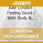 Julie London - Feeling Good / With Body & Soul cd