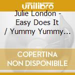 Julie London - Easy Does It / Yummy Yummy Yummy cd