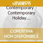 Contemporary - Contemporary Holiday Classics (Uk Import) cd