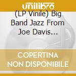 (LP Vinile) Big Band Jazz From Joe Davis 1940-52 / Various vinile