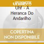 Uhf - A Heranca Do Andarilho cd
