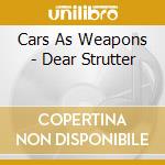 Cars As Weapons - Dear Strutter cd