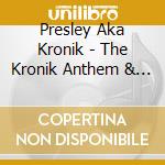 Presley Aka Kronik - The Kronik Anthem & It'S Happening cd