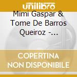 Mimi Gaspar & Tome De Barros Queiroz - Melhor... cd musicale di Mimi Gaspar & Tome De Barros Queiroz