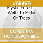 Mystic Forest - Waltz In Midst Of Trees cd